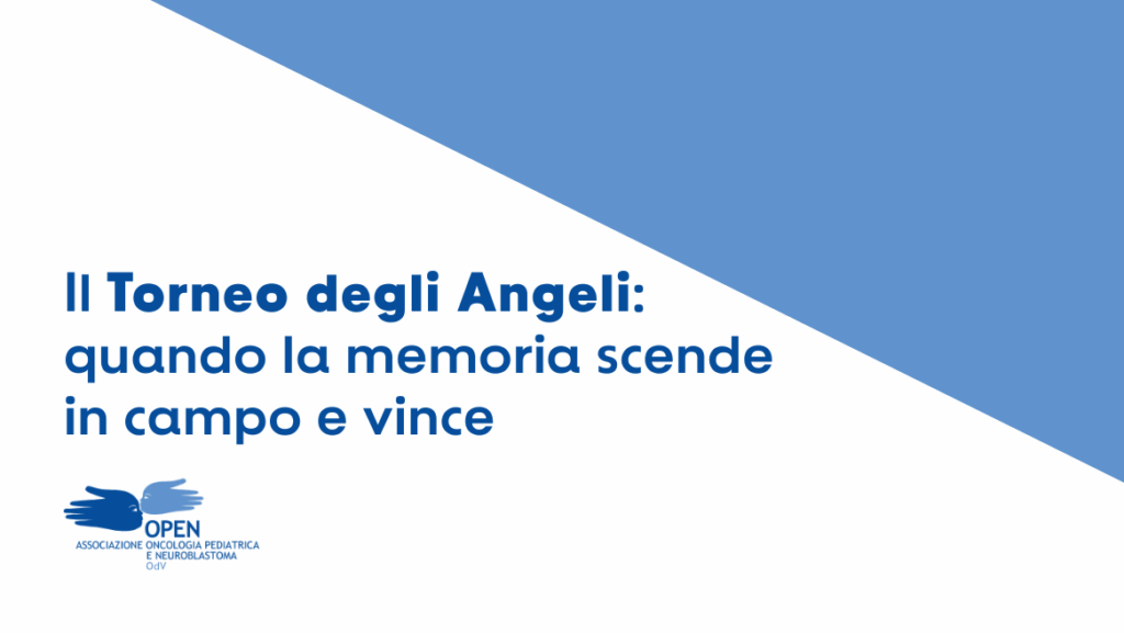 Una grafica con il logo della OPEN OdV bianca e azzurra: sul bianco c'è scritto, in azzurro, "Il Torneo degli Angeli: quando la memoria scende in campo e vince"