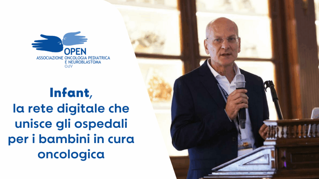 Un uomo con microfono parla durante una conferenza, accanto al logo di OPEN OdV – Associazione Oncologia Pediatrica e Neuroblastoma. Il testo nell’immagine presenta il progetto Infant, la rete digitale che unisce gli ospedali per i bambini in cura oncologica.